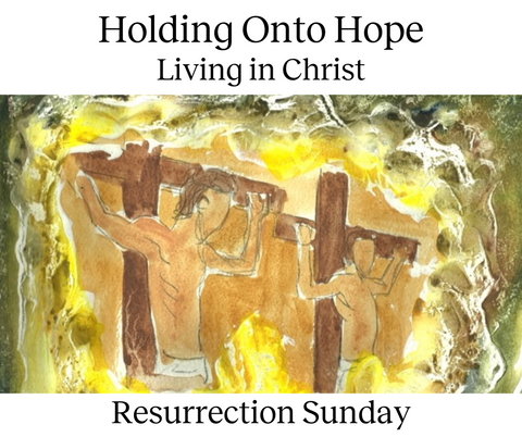 Holy Week with Holding Onto Hope - Resurrection Sunday