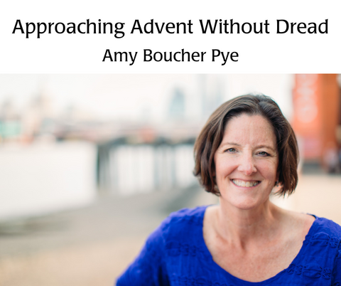 Approaching Advent without Dread - Amy Boucher Pye