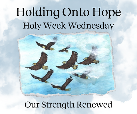 Holy Week with Holding Onto Hope - Wednesday