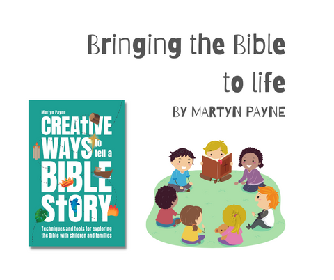 Creative Ways to Tell a Bible Story: Bringing the Bible to Life