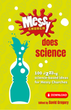 Messy Church Does Science: 100 sizzling science-based ideas for Messy Churches