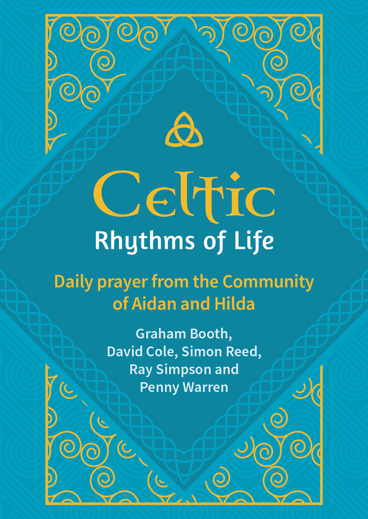 Celtic Rhythms of Life: Daily prayer from the Community of Aidan and Hilda