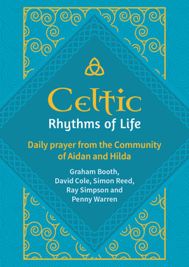 Celtic Rhythms of Life: Daily prayer from the Community of Aidan and Hilda