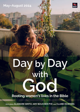 Day by Day with God May - August 2024: Rooting women's lives in the Bible