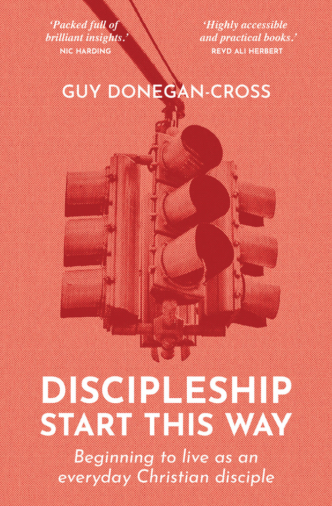 Discipleship: Start This Way: Beginning to live as an everyday Christian disciple