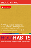 Holy Habits: Biblical Teaching: Missional discipleship resources for churches