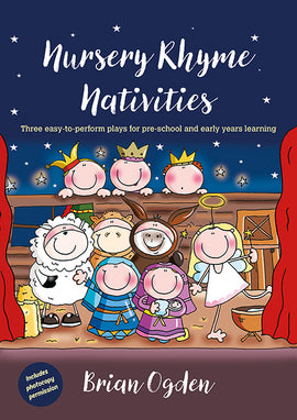 Nursery Rhyme Nativities: Three easy-to-perform plays for pre-school and early years of learning