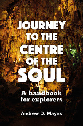 Journey to the Centre of the Soul: A handbook for explorers