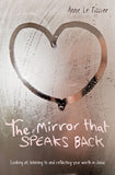 The Mirror That Speaks Back: Looking at, listening to and reflecting your worth in Jesus