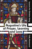 Augustine's Life of Prayer, Learning and Love: Lessons for Christian living