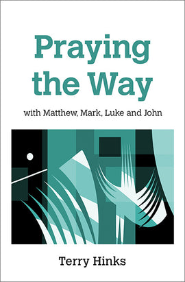 Praying the Way: with Matthew, Mark, Luke and John