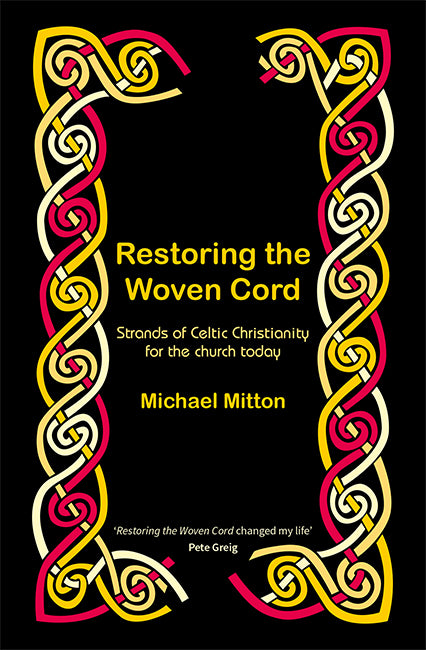 Restoring the Woven Cord: Strands of Celtic Christianity for the Church today