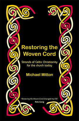 Restoring the Woven Cord: Strands of Celtic Christianity for the Church today