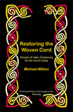 Restoring the Woven Cord: Strands of Celtic Christianity for the Church today