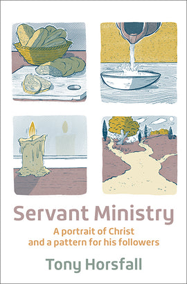 Servant Ministry: A portrait of Christ and a pattern for his followers