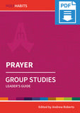 Holy Habits Group Studies: Prayer: Leader's Guide