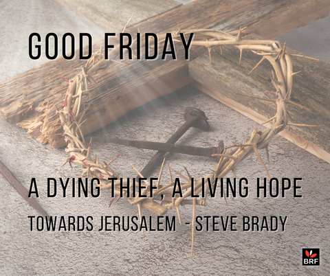 A dying thief, a living hope - Good Friday