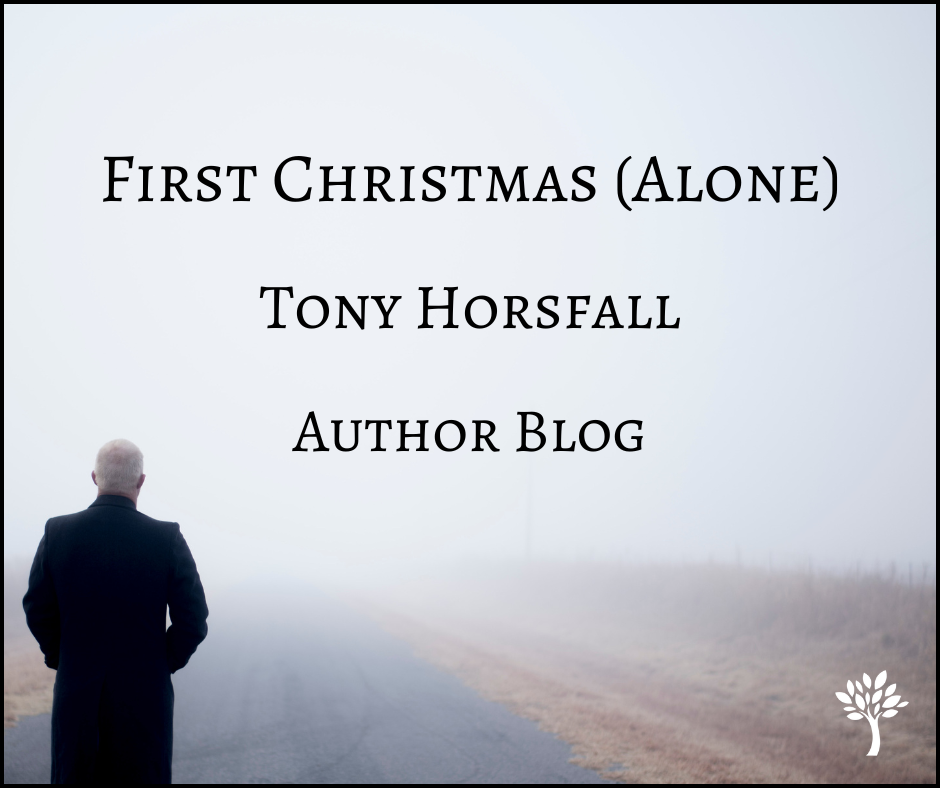 First Christmas (Alone) - Tony Horsfall - Author Blog