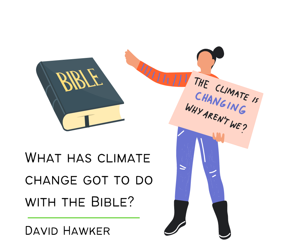 What has climate change got to do with the Bible? By David Hawker
