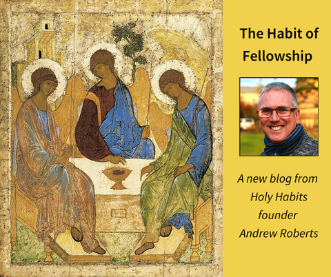 The Habit of Fellowship - Andrew Roberts