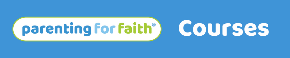 Parenting for Faith Courses