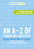 The A-Z of Parenting for Faith: Bitesize wisdom from the Parenting for Faith podcast