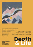 Death and Life: A church's guide to exploring mortality