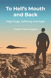 To Hell's Mouth and Back: Pilgrimage, suffering and hope