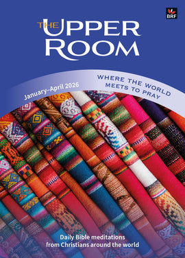 The Upper Room: Where the world meets to pray January - April 2026