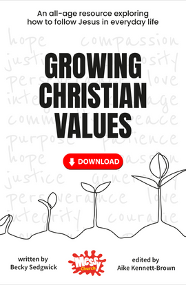 Growing Christian Values: An all-age resource exploring how to follow Jesus in everyday life