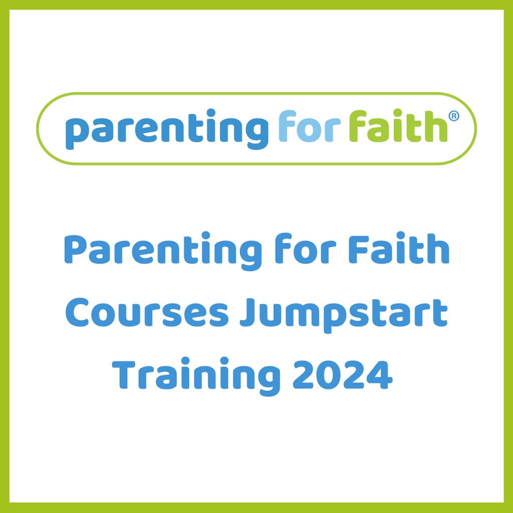 Parenting for Faith Courses Jumpstart Training