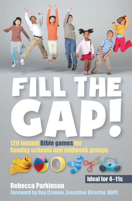 Fill the Gap!: 120 instant Bible games for Sunday schools and midweek groups