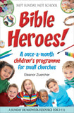 Not Sunday, Not School Bible Heroes! A once-a-month children's programme for small churches