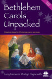 Bethlehem Carols Unpacked: Creative ideas for Christmas carol services