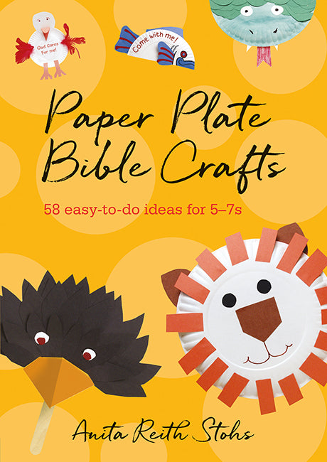 Paper Plate Bible Crafts: 58 easy-to-do ideas for 5-7s