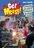 Get Messy! January - April 2015: Session material, news, stories and inspiration for the Messy Church community