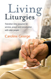 Living Liturgies: Transition time resources for services, prayer and conversation with older people