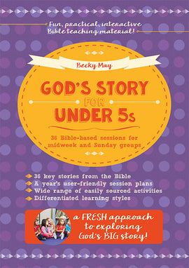 God's Story for Under 5s: 36 Bible-based sessions for midweek and Sunday groups