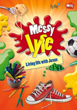 Messy lyfe: Living life with Jesus