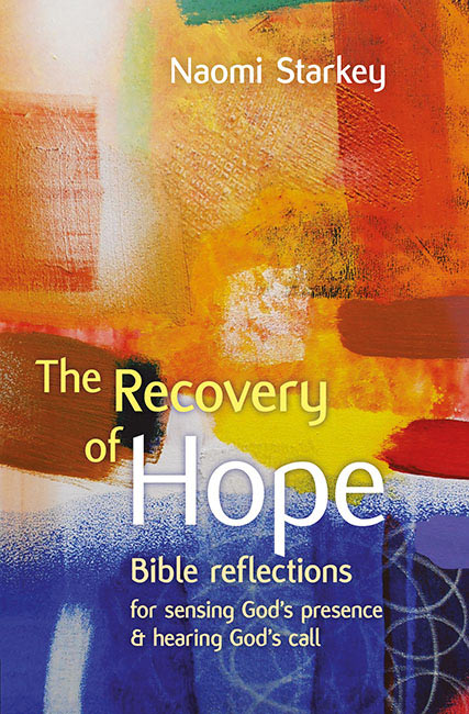 The Recovery of Hope: Bible reflections for sensing God's presence and hearing God's call