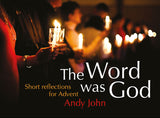 The Word was God: Short reflections for Advent
