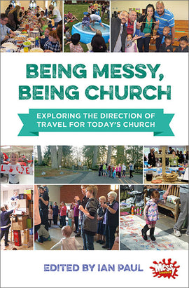 Being Messy, Being Church: Exploring the direction of travel for today's church