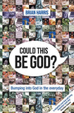 Could This Be God?: Bumping into God in the everyday