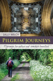 Pilgrim Journeys: Pilgrimage for walkers and armchair travellers