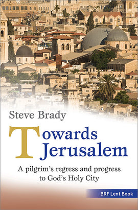 Towards Jerusalem: A pilgrim's regress and progress to God's Holy City