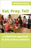 Eat, Pray, Tell: A relational approach to 21st-century mission