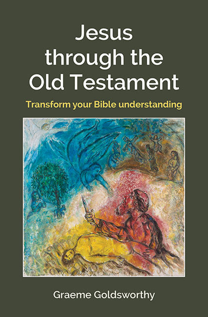 Jesus Through the Old Testament: Transform your Bible understanding