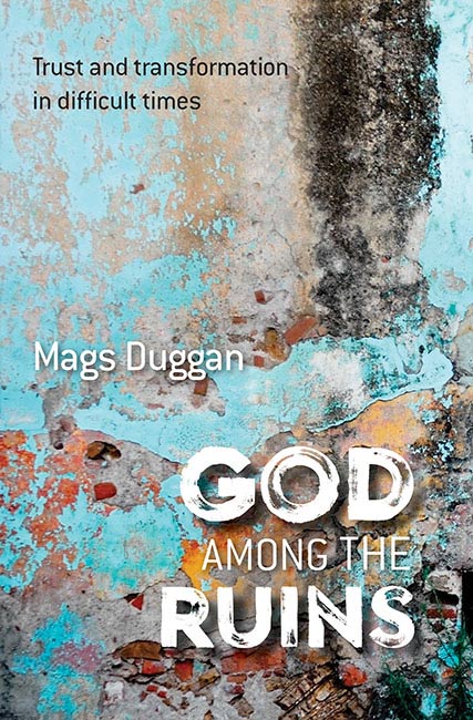 God among the Ruins: Trust and transformation in difficult times