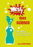 Messy Church Does Science: 100 sizzling science-based ideas for Messy Churches