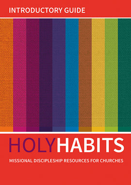 Holy Habits: Introductory Guide: Missional discipleship resources for churches